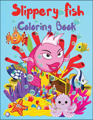 Slippery Fish Coloring Book: A Cute Coloring and Activity Book for Kids, Boys and Girls, Kindergarten and Preschoolers, Ages 3-5, 4-8, Easy to Colo