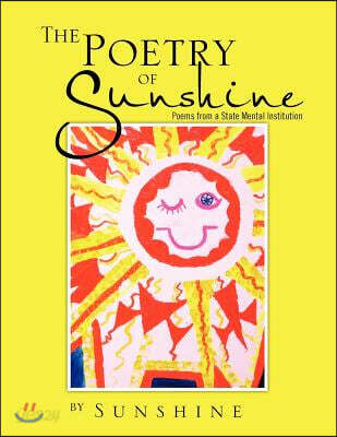 The Poetry of Sunshine: Poems from a Mental Institution