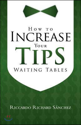 How to Increase Your Tips Waiting Tables