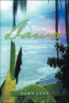 A New Dawn: From Sunset ...to Sunrise