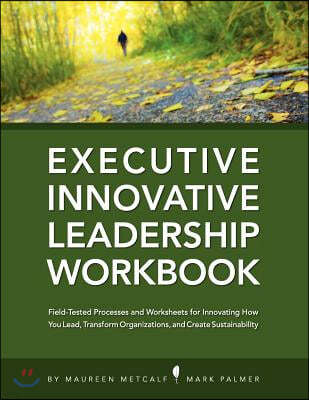 The Innovative Leadership Workbook for Executives