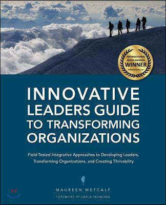 The Innovative Leaders Guide to Transforming Organizations