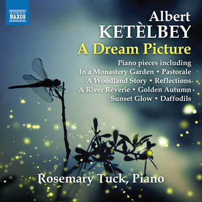 Rosemary Tuck 알베르트 케텔비: 피아노 작품집 (Albert Ketelbey: Piano Works 'A Dream Picture') 