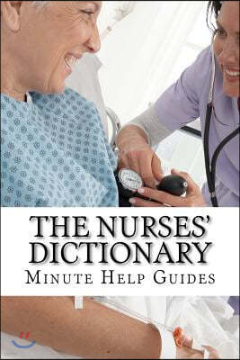 The Nurses Dictionary: 500 Words That Every Nurse Should Know