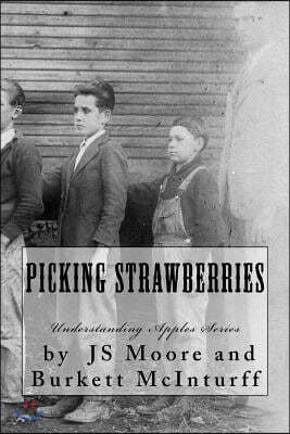 Picking Strawberries: The Burkett McInturff Story