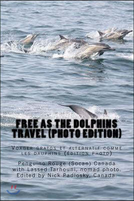 Free as the dolphins travel (photo edition): Voyager gratos et alternatif comme les dauphins (edition photo)