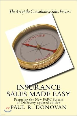 Insurance Sales Made Easy: Featuring the New PARC System of Discovery for Navigating Success