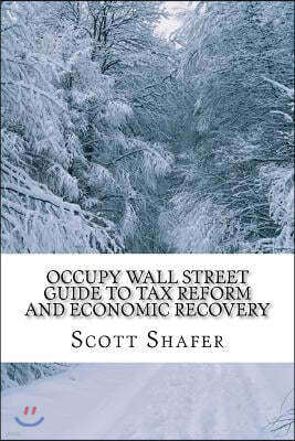 Occupy Wall Street Guide to Tax Reform and Economic Recovery: Tax Reform Made Simple