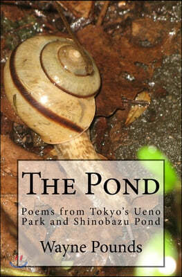 The Pond: Poems from Ueno Park and Shinobazu Pond