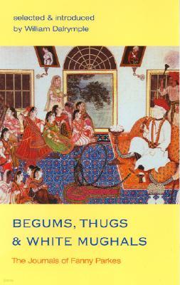 The Begums, Thugs and White Mughals