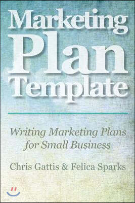 Marketing Plan Template: Writing Marketing Plans for Small Business