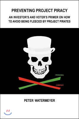 Preventing Project Piracy: An Investor's and voter's Primer on How to Avoid being Fleeced by Project Pirates