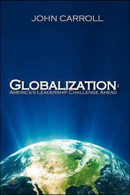 Globalization: America's Leadership Challenge Ahead