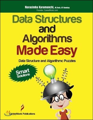 Data Structures and Algorithms Made Easy: Data Structure and Algorithmic Puzzles, Second Edition