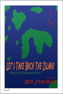Let's Take Back the Island: tales of an itinerant chef
