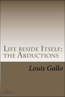 Life Beside Itself: The Abductions