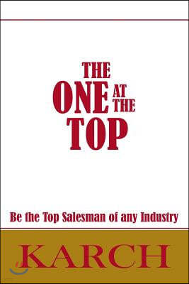 The One at the Top: Be the Top Salesman of any Industry