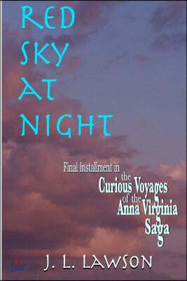 Red Sky at Night: Book Seven of The Curious Voyages of the Anna Virginia Saga