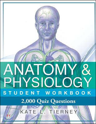 Anatomy & Physiology Student Workbook: 2,000 Puzzles & Quizzes