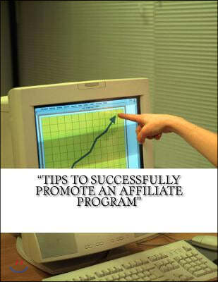 "Tips to Successfully Promote an Affiliate Program"