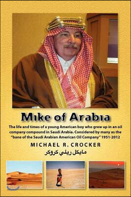 Mike of Arabia: Stories and Tales of a Young American Child Growing Up in an Oil Town Overseas