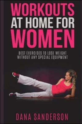 Workouts At Home For Women: Best Exercises to Lose Weight Without Any Special Equipment