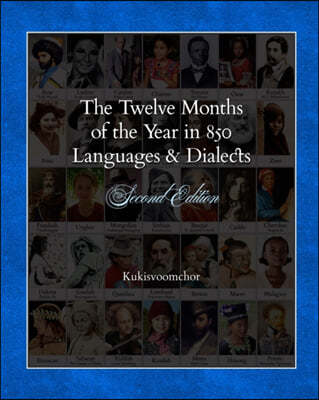 The Twelve Months of the Year in 850 Languages and Dialects: Second Edition: (Mostly Ones You've Probably Never Heard Of)