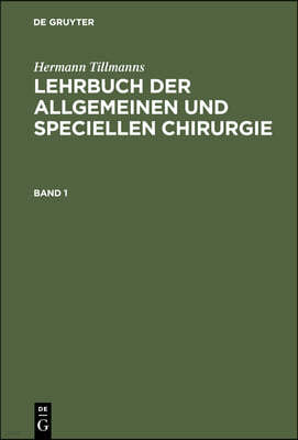 Lehrbuch Der Allgemeinen Chirurgie: Allgemeine Operations- Und Verband-Technik. Allgemeine Pathologie Und Therapie; Lbasc-B, Band 1