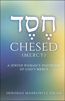 Chesed: A Jewish Woman's Discovery of God's Mercy