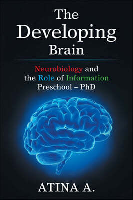 The Developing Brain: Neurobiology and the Role of Information Preschool - Phd