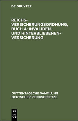 Reichsversicherungsordnung, Buch 4: Invaliden- Und Hinterbliebenen-Versicherung