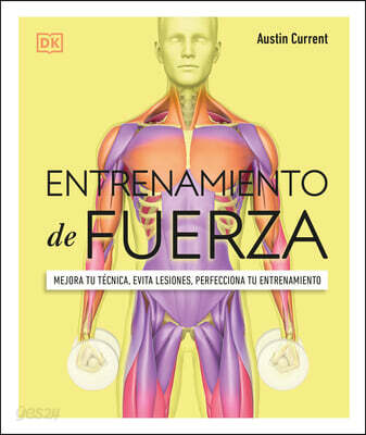 Entrenamiento de Fuerza (Science of Strength Training): Mejora Tu Técnica, Evita Lesiones, Perfecciona Tu Entrenamiento