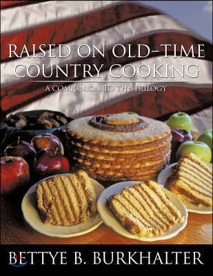 Raised on Old-Time Country Cooking: A Companion to the Trilogy