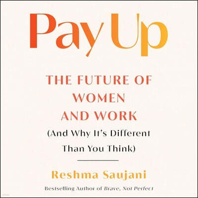Simon & Schuster Audio Pay Up: The Future of Women and Work (and Why It's Different Than You Think)