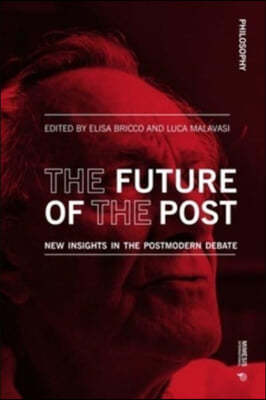 The Future of the Post: New Insights in the Postmodern Debate