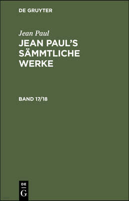 Jean Paul: Jean Paul's Sämmtliche Werke. Band 17/18