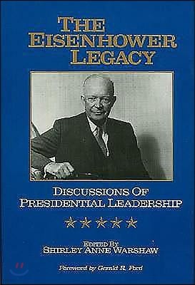 The Eisenhower Legacy: Discussions of Presidential Leadership