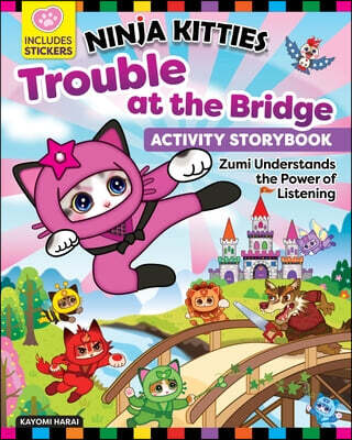 Happy Fox Books Ninja Kitties Trouble at the Bridge Activity Storybook: Zumi Understands the Power of Listening