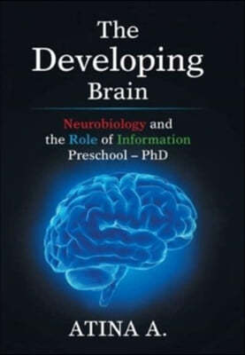 The Developing Brain: Neurobiology and the Role of Information Preschool - Phd