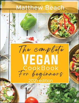 THE COMPLETE VEGAN COOKBOOK FOR BEGINNERS