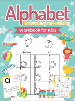Alphabet Handwriting and Coloring Workbook For Kids: Perfect Alphabet Tracing Activity Book with Colors, Shapes, Pre-Writing for Toddlers and Preschoo