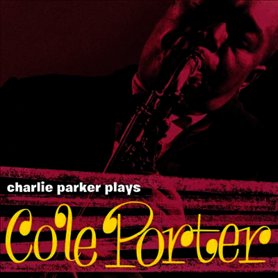 Charlie Parker — Plays Cole Porter (Remastered)(4 Bonus Tracks) 앨범 커버