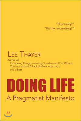 Doing Life a Pragmatist Manifesto: A Pragmatist Manifesto