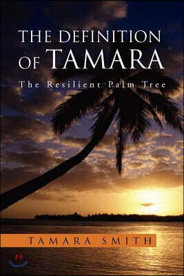 The Definition of Tamara: The Resilient Palm Tree