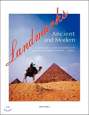 Landmarks Ancient and Modern: A photographic journey around the world in search of unforgettable landmarks Volume I