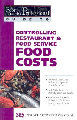 Controlling Restaurant & Food Service Food Costs: 365 Secrets Revealed