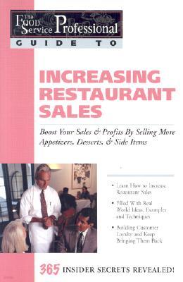 Increasing Restaurant Sales: Boost Your Sales & Profits by Selling More Appetizers, Desserts, & Side Items