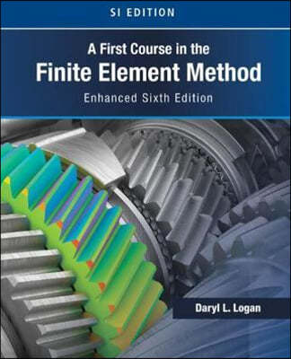 A First Course in the Finite Element Method, Enhanced Edition, 6/E SI Version