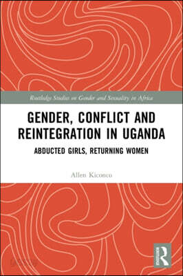 Gender, Conflict and Reintegration in Uganda