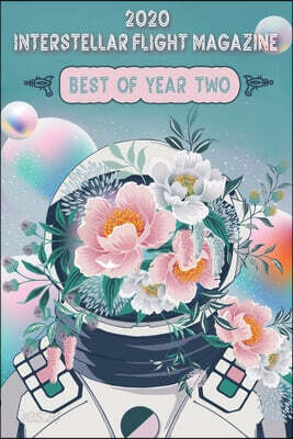 Interstellar Flight Magazine Best of Year Two
